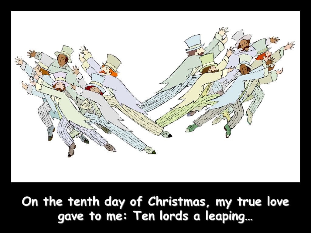 On the tenth day of Christmas, my true love gave to me: Ten lords